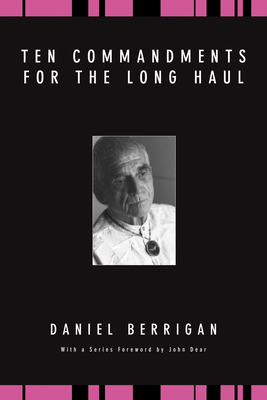 Ten Commandments for the Long Haul - Berrigan, Daniel