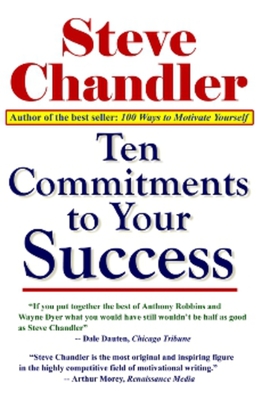 Ten Commitments to Your Success - Chandler, Steve