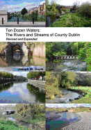 Ten Dozen Waters: The Rivers and Streams of County Dublin