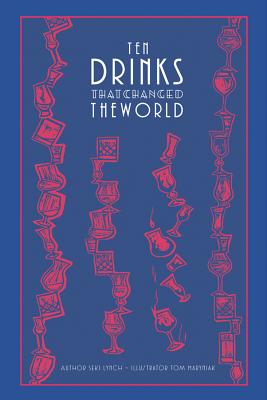 Ten Drinks That Changed the World - Lynch, Seki