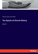 Ten Epochs of Church History: Vol. 8