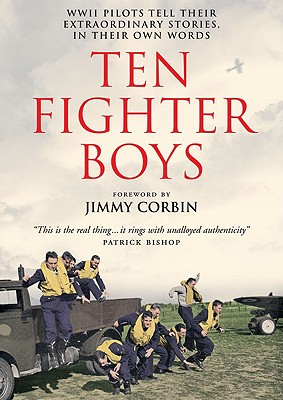 Ten Fighter Boys - Forbes D F C, Wing Commander Athol (Editor), and Allen D F C, Squadron Leader Hubert (Editor), and Corbin, Jimmy (Foreword by)