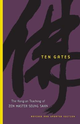 Ten Gates: The Kong-an Teaching of Zen Master Seung Sahn - Sahn, Zen Master Seung, and Aitken, Robert (Foreword by)