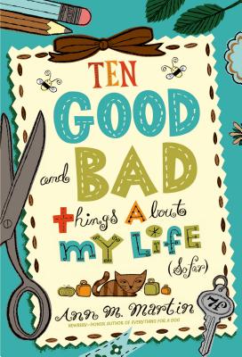 Ten Good and Bad Things About My Life (So Far) - Martin, Ann M
