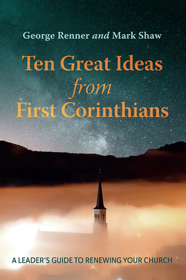 Ten Great Ideas from First Corinthians - Renner, George, and Shaw, Mark