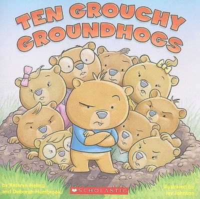 Ten Grouchy Groundhogs - Heling, Kathryn, and Hembrook, Deborah