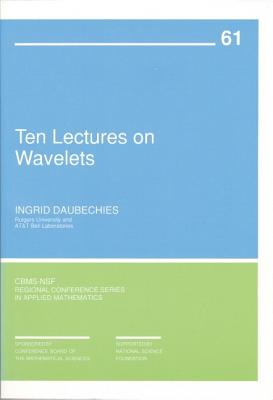 Ten Lectures on Wavelets - Daubechies, Ingrid