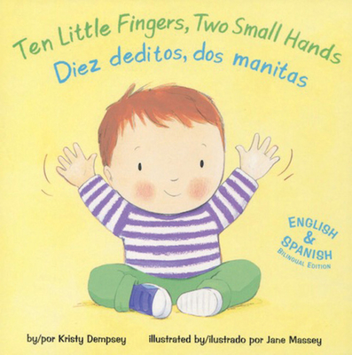 Ten Little Fingers, Two Small Hands/Diez Deditos, DOS Manitas (Aab) - Dempsey, Kristy