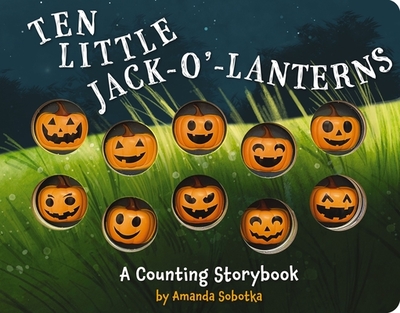 Ten Little Jack O Lanterns: A Magical Counting Storybook 1 - Sobotka, Amanda