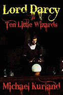 Ten Little Wizards: A Lord Darcy Novel