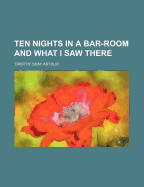 Ten Nights in a Bar-Room and What I Saw There