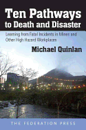 Ten Pathways to Death and Disaster: Learning from Fatal Incidents in Mines and Other High Hazard Workplaces