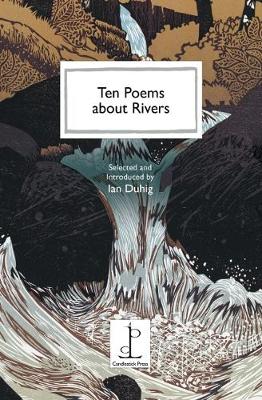 Ten Poems about Rivers - Duhig, Ian (Editor)