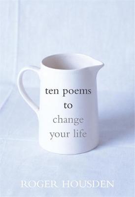 Ten Poems to Change Your Life - Housden, Roger