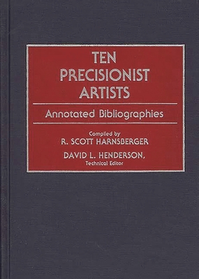 Ten Precisionist Artists: Annotated Bibliographies - Harnsberger, R Scott