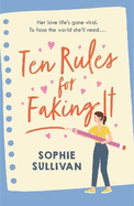 Ten Rules for Faking It: Can you fake it till you make it when it comes to love?