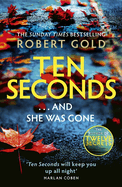 Ten Seconds: 'A gripping thriller that twists and turns' HARLAN COBEN