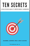 Ten Secrets: A Healthcare Quality Improvement Handbook