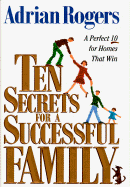 Ten Secrets for a Successful Family: A Perfect Ten for Homes That Win - Rogers, Adrian, Dr.