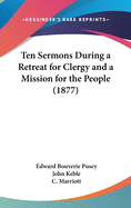 Ten Sermons During a Retreat for Clergy and a Mission for the People (1877)