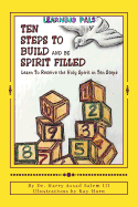 Ten Steps To Build and Be Spirit Filled: Learn to Receive the Holy Spirit in Ten Steps