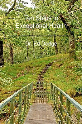 Ten Steps to Exceptional Health - Dodge, Ed