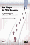 Ten Steps to ITSM Success: A Practitioner's Guide to Enterprise IT Transformation