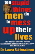 Ten Stupid Things Men Do to Mess Up Their Lives