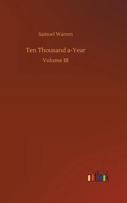 Ten Thousand a-Year - Warren, Samuel