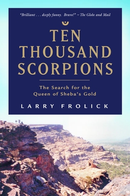 Ten Thousand Scorpions: The Search for the Queen of Sheba's Gold - Frolick, Larry