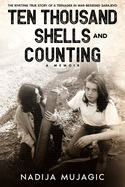 Ten Thousand Shells and Counting: A Memoir