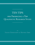 Ten Tips for Producing a Top Qualitative Research Study