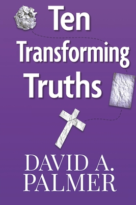 Ten Transforming Truths - Alderson, Adam (Editor), and Brosvic, Sarah (Editor), and Palmer, David a