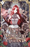 Ten Ways to Get Dumped by a Tyrant: Volume IV (Light Novel)