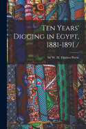 Ten Years' Digging in Egypt, 1881-1891 /