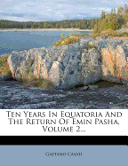 Ten Years in Equatoria and the Return of Emin Pasha, Volume 2