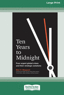 Ten Years to Midnight: Four Urgent Global Crises and Their Strategic Solutions (16pt Large Print Edition)