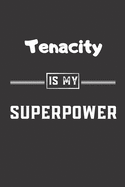 Tenacity is my superpower: Blank Lined Journal - Friend, Coworker Notebook (Home and Office Journals)