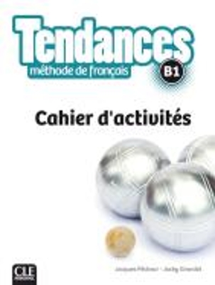 Tendances: Cahier d'activites - B1 - Pecheur, Jacques, and Girardet, Jacky