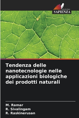 Tendenza delle nanotecnologie nelle applicazioni biologiche dei prodotti naturali - Ramar, M, and Sivalingam, R, and Raskinerusan, R