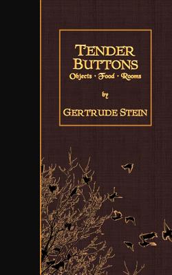 Tender Buttons: Objects, Food, Rooms - Stein, Gertrude, Ms.