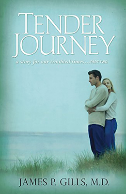 Tender Journey: A Story for Our Troubled Times, Part Two - Gills, James P, Dr.