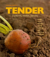 Tender: Simple Ways to Enjoy Eating Cooking and Choosing Our Food - Murphy, Tamara