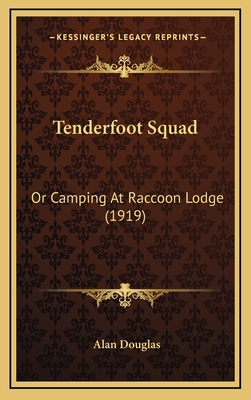 Tenderfoot Squad: Or Camping at Raccoon Lodge (1919) - Douglas, Alan