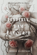 Tenderly, I Am Devoured