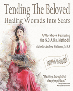 Tending the Beloved: Healing Wounds Into Scars: Featuring the S.C.A.R.S. Method