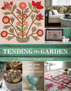 Tending the Garden: A Blooming Bouquet of Quilts from Blackbird Designs