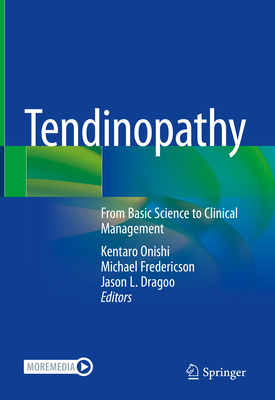 Tendinopathy: From Basic Science to Clinical Management - Onishi, Kentaro (Editor), and Fredericson, Michael (Editor), and Dragoo, Jason L (Editor)