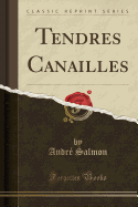 Tendres Canailles (Classic Reprint)