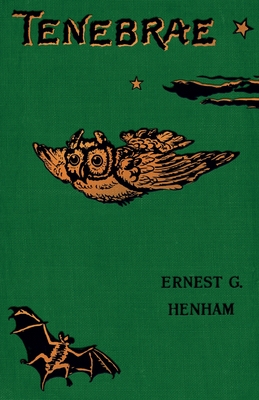 Tenebrae - Henham, Ernest George, and Monsman, Gerald (Editor)